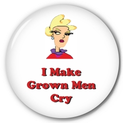 I Make Grown Men Cry